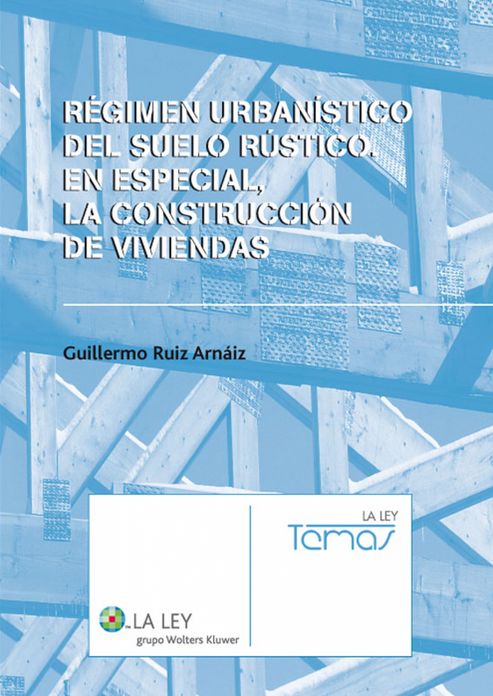 Régimen urbanístico del suelo rústico. En especial, la construcción de viviendas
