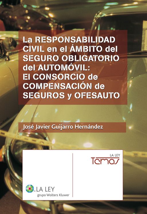 La responsabilidad civil en el ámbito del seguro obligatorio del automóvil: El consorcio de compensación de seguros y OFESAUTO