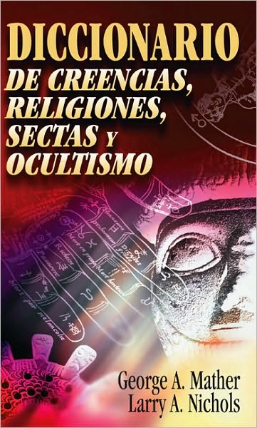Diccionario de creencias, religiones, sectas y ocultismo