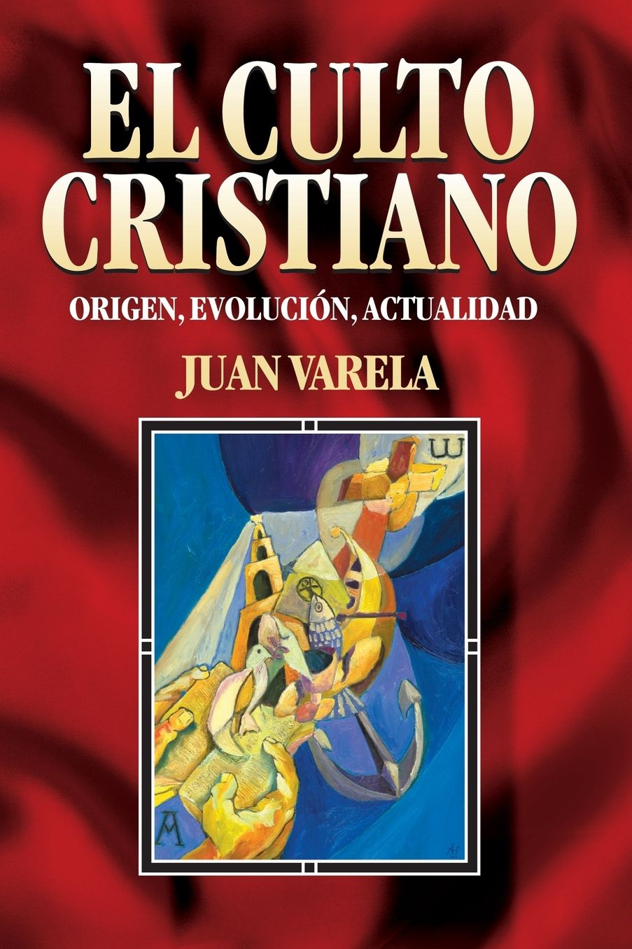 El culto cristiano: Origen, evolucion, actualidad