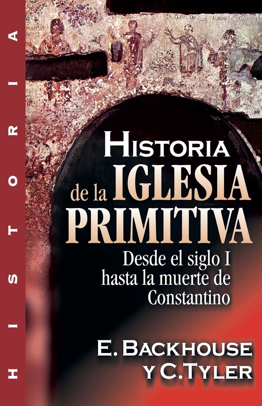 Historia de la iglesia primitiva: Desde el siglo I hasta la muerte de Constantino