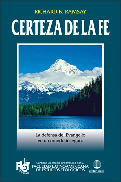Certeza de la Fe. La defensa del evangelio en un mundo inseguro