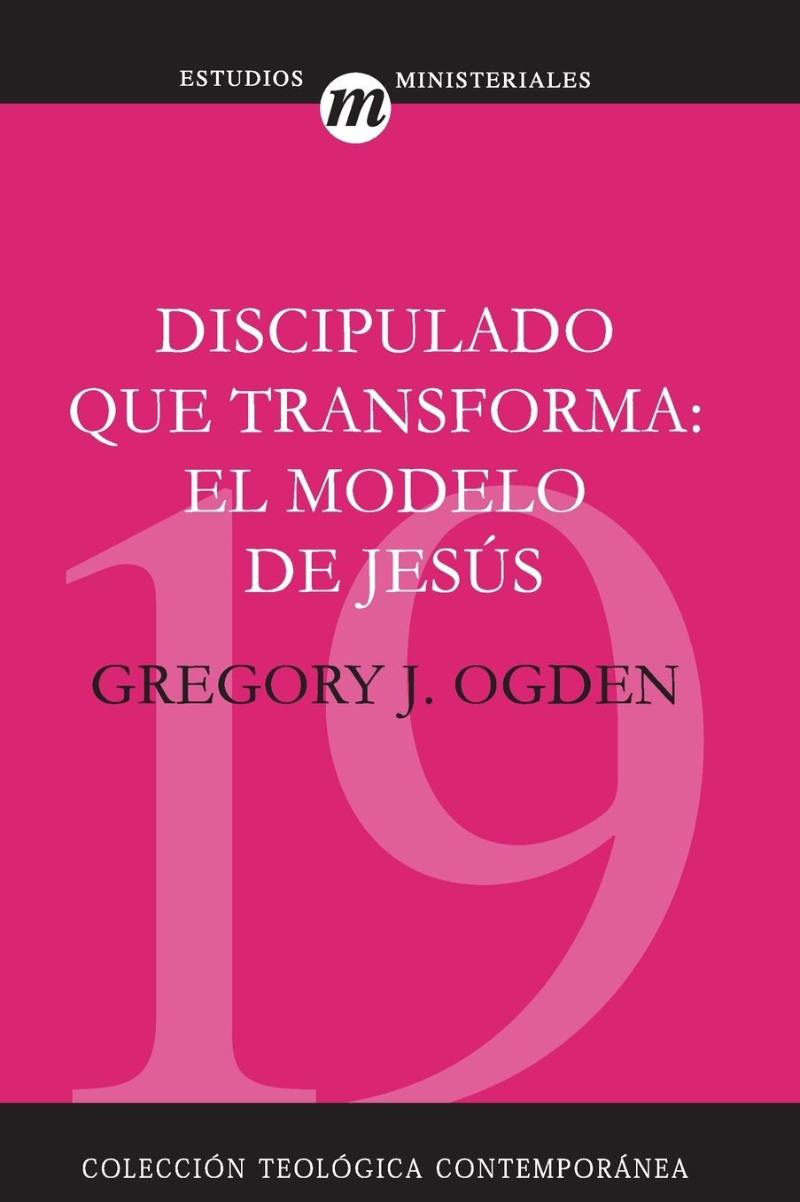 Discipulado que transforma: Inviertiendo en grupos pequenos, vez tras vez