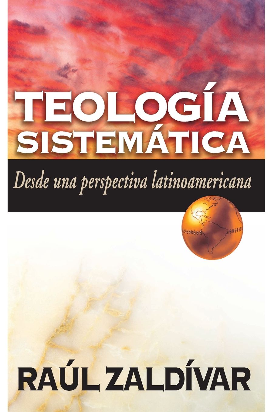 Teologia sistematica. Desde una perspectiva latinoamericana