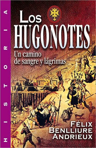 Los Hugonotes. Un camino de sangre y lagrimas