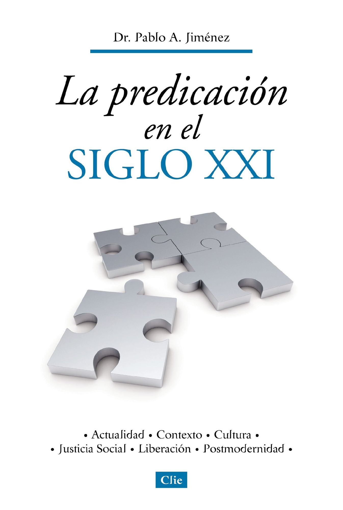 La Predicacion En El Siglo XXI: Actualidad, Contexto, Cultura, Justicia Social, Liberacion, Postmodernidad