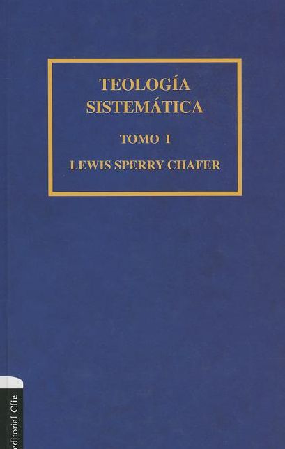 Teologï¿½a Sistemï¿½tica de Chafer Tomo I: 1