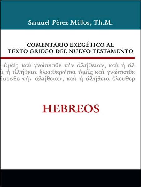 Comentario Biblico Exegetico Al Texto Griego del Nuevo Testamento Vol 2: Hebreos