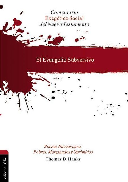 Evangelio Subersivo. Buenas Nuevas para Pobres, Marginados y Oprimidos: Comentario ExegÃ©tico Social Del N. T.
