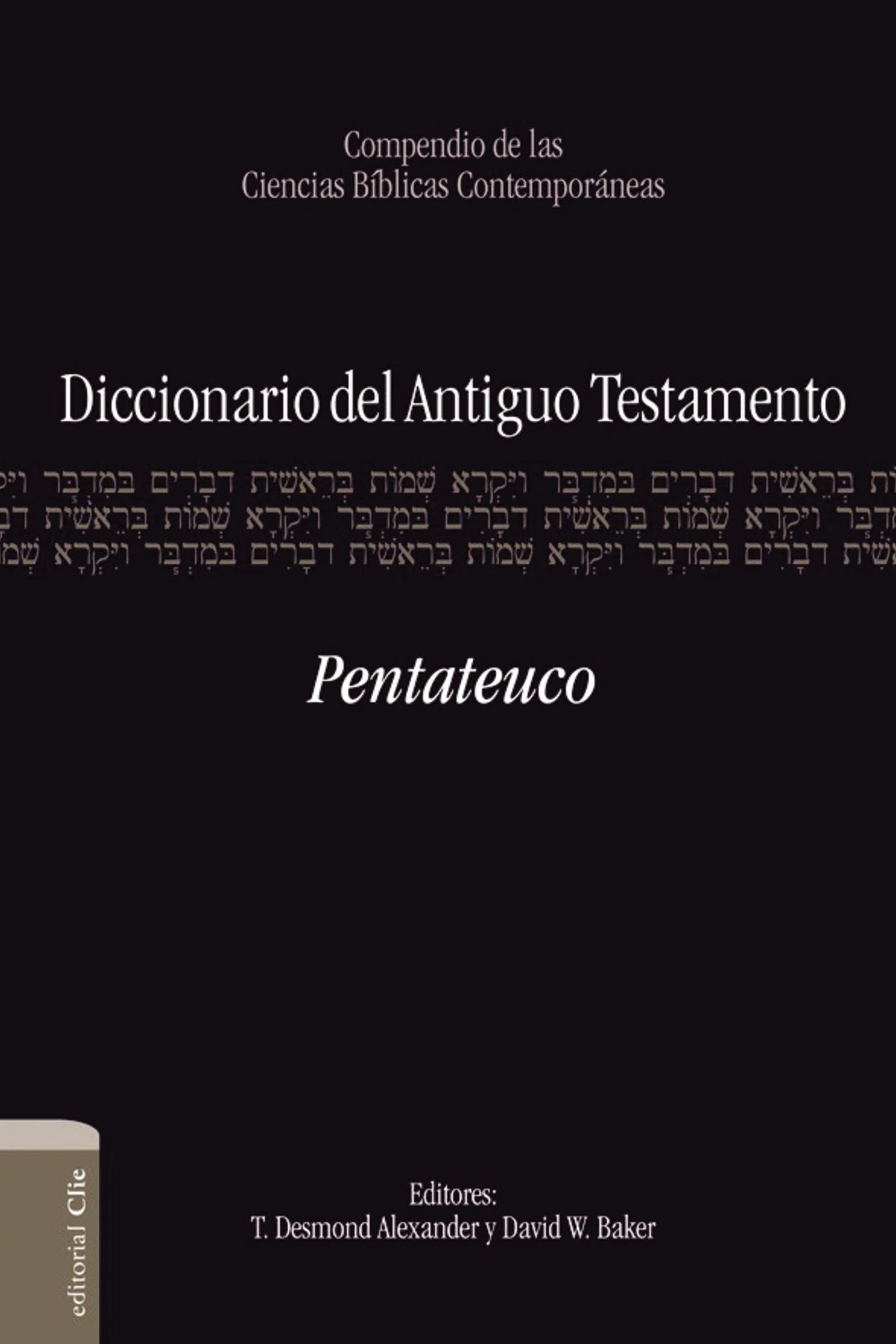 Diccionario del Antiguo Testamento: Pentateuco: Compendio de las ciencias biblicas contemporaneas