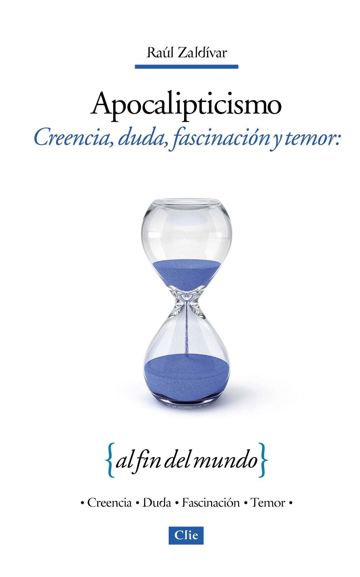Apocalipticismo: Creencia, duda, fascinacion y temor al fin del mundo
