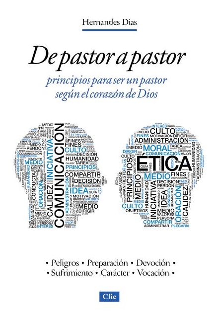 de Pastor a Pastor: Principios Para Un Pastor Segï¿½n El Corazï¿½n de Dios
