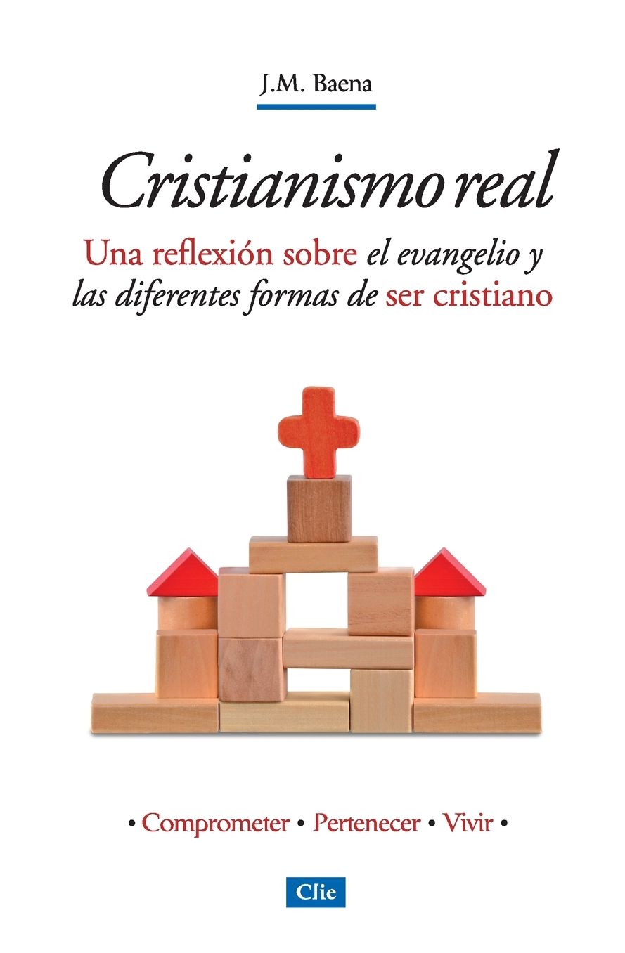 Cristianismo Real: Una Reflexiï¿½n Sobre El Evangelio Y Las Diferentes Formas de Ser Cristiano