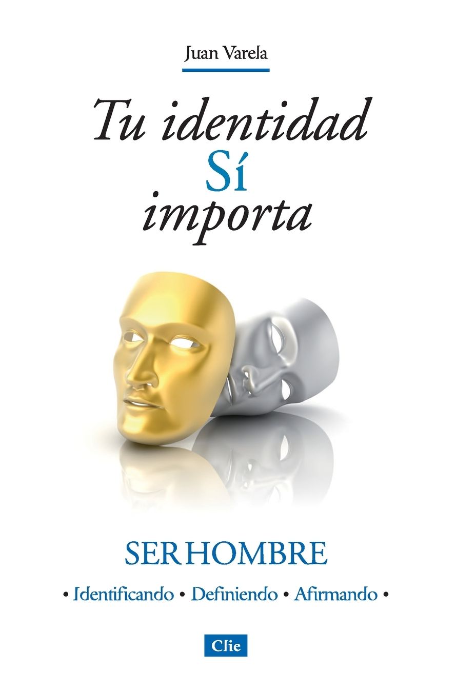 Tu Identidad Sï¿½ Importa: Ser Hombre