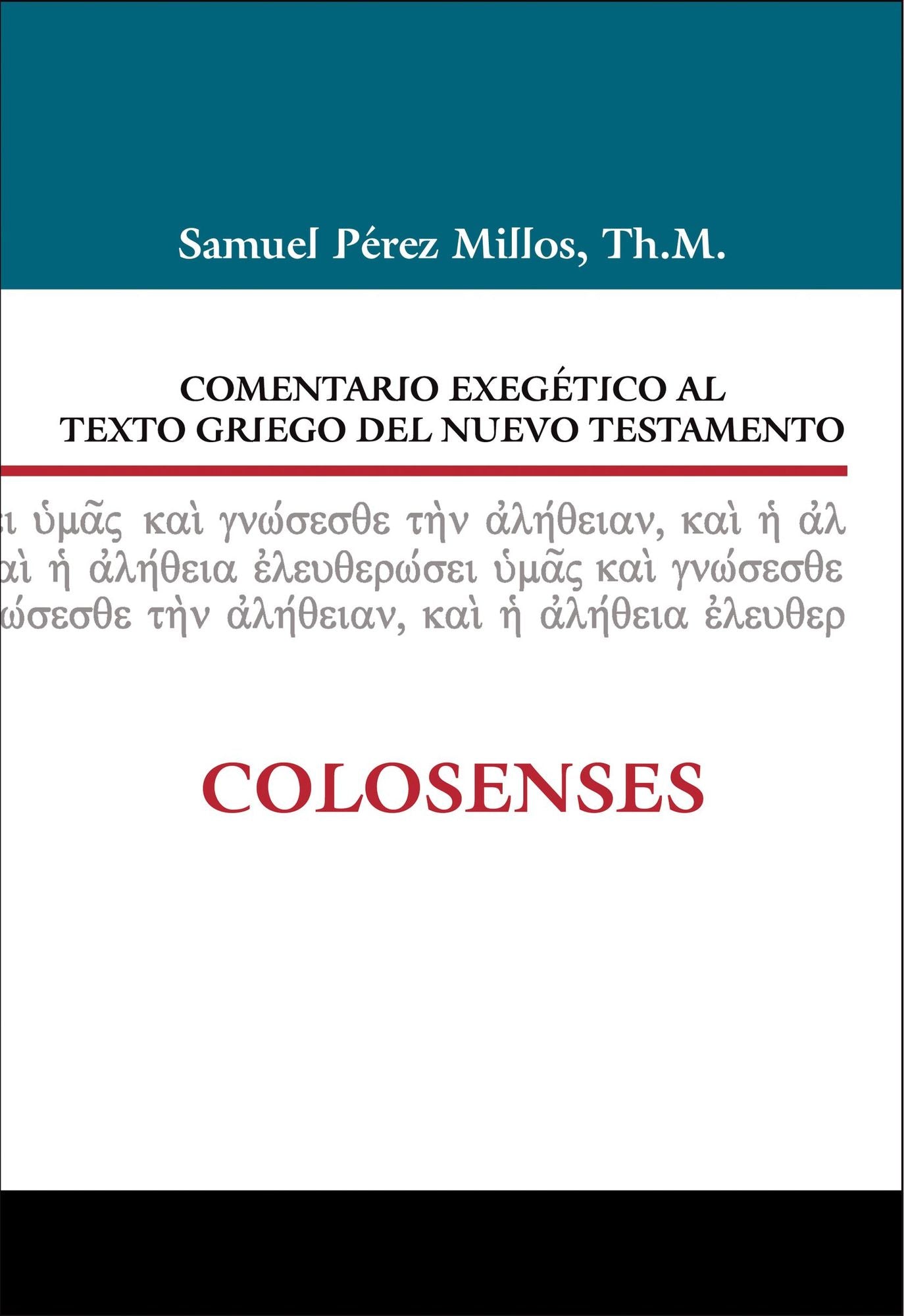 Comentario Exegï¿½tico Al Texto Griego del Nuevo Testamento: Colosenses
