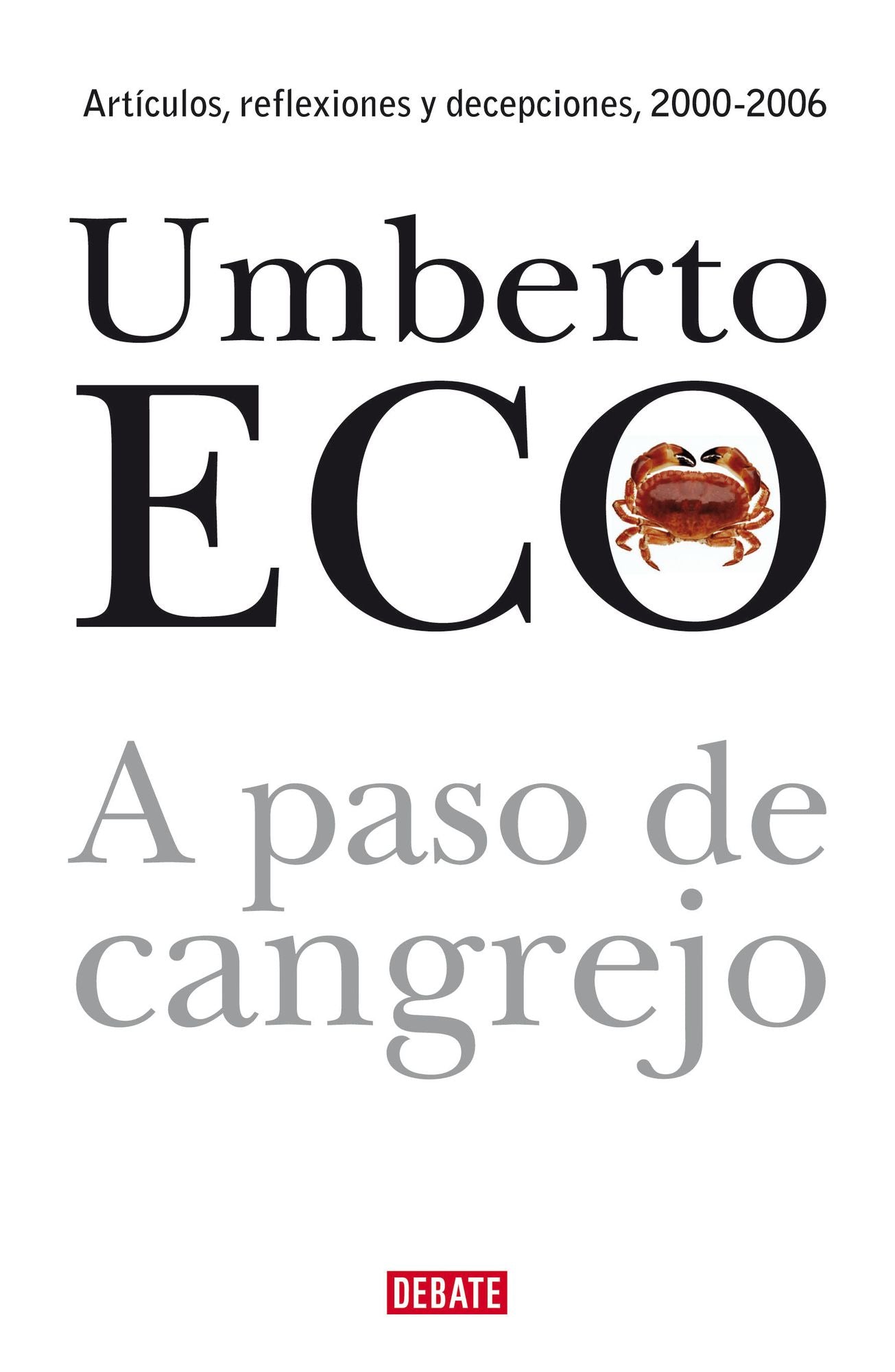 A paso de cangrejo: Artículos, reflexiones y decepciones, 2000-2006
