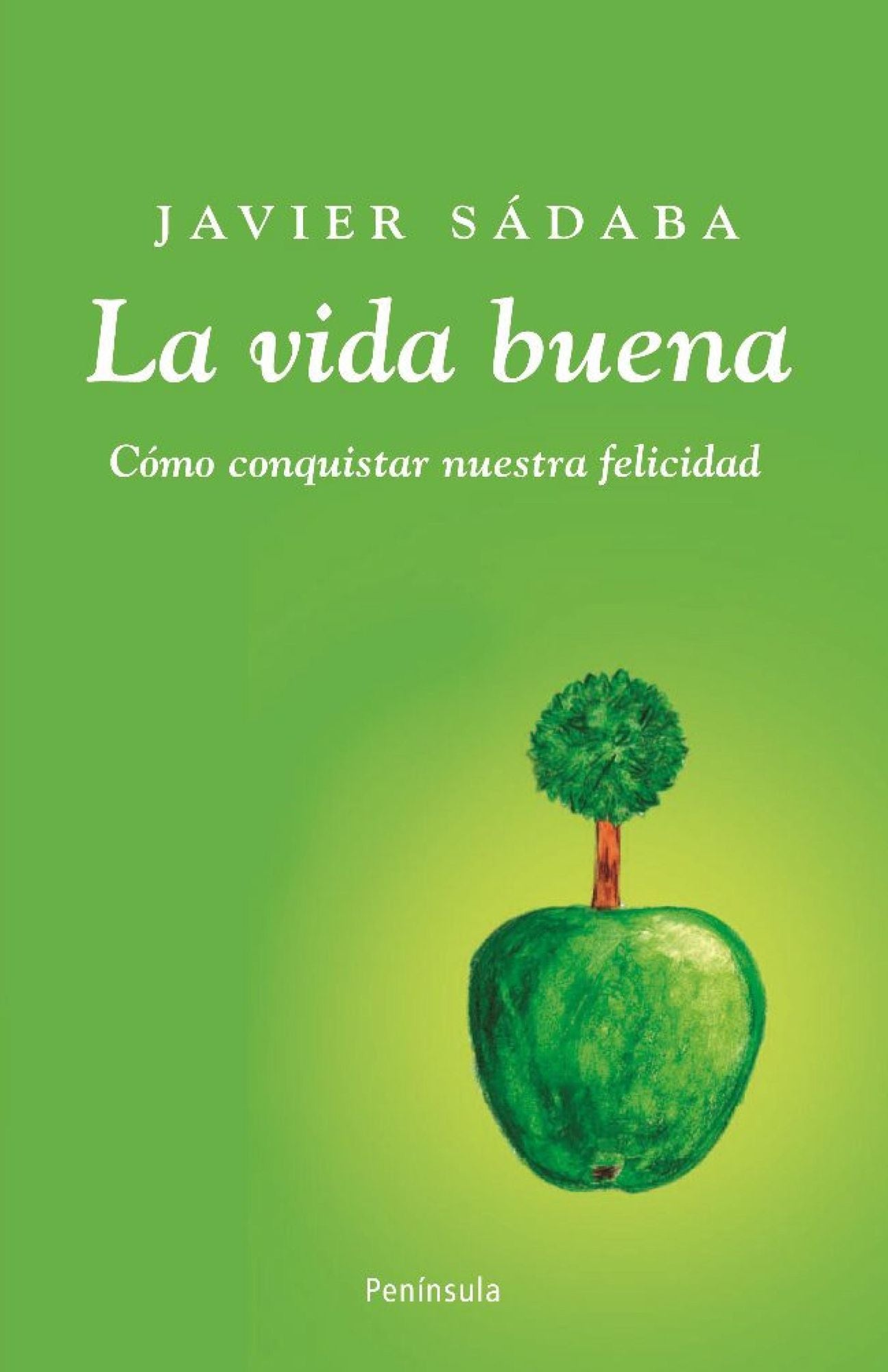 La vida buena: Cómo conquistar nuestra felicidad