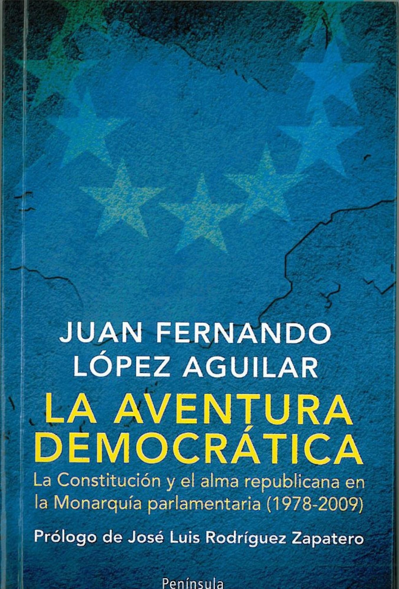 La aventura democrática: La Constitución y el alma republicana en la Monarquía parlamentaria (1978-2009)