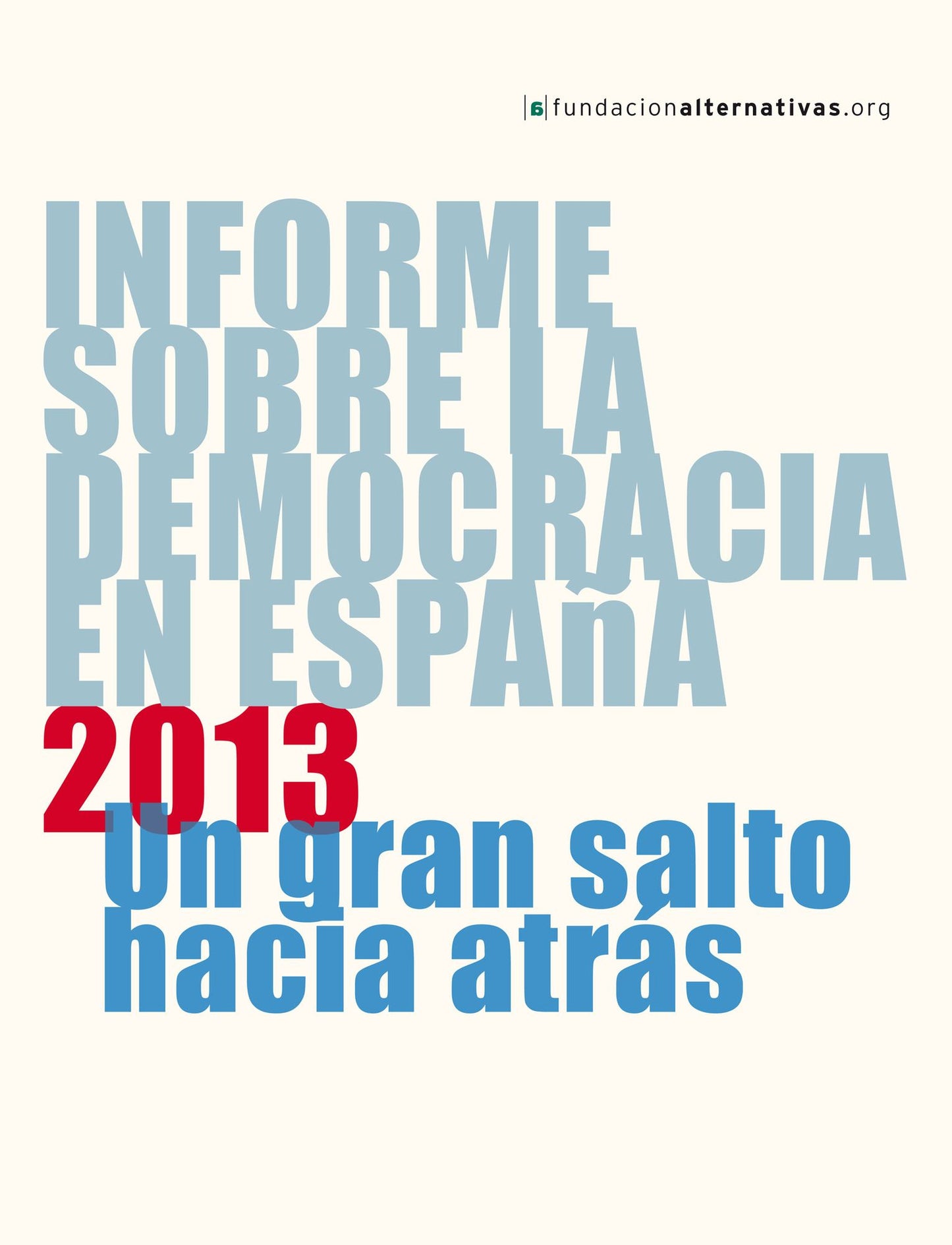 Informe sobre la Democracia en España 2013: Un gran salto hacia atrás