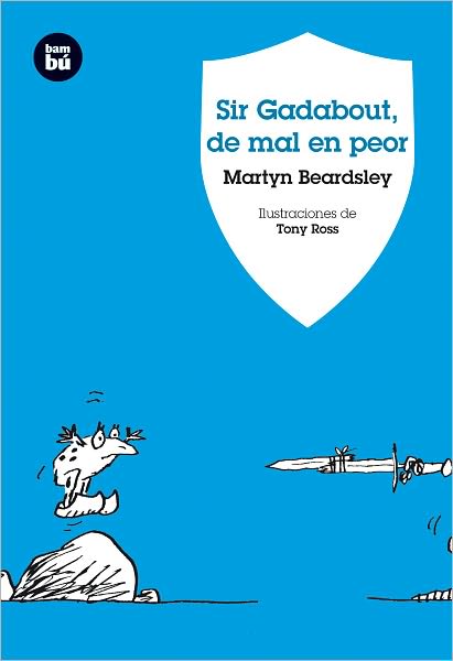 Sir Gadabout, de mal en peor