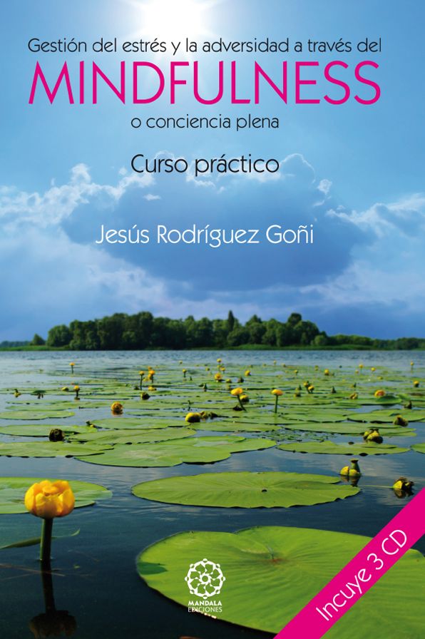 Gestión del estrés y la adversidad a través del Mindfulness o conciencia plena: Curso práctico