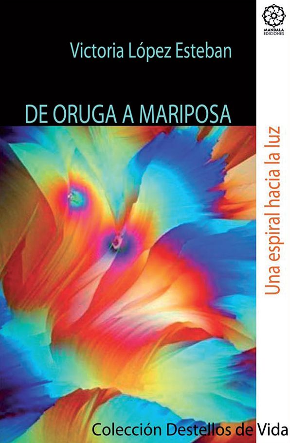 De oruga a mariposa 2ed: Una espiral hacia la luz