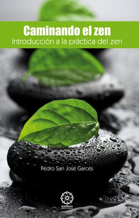 Caminando el Zen: Introducción a la práctica del zen