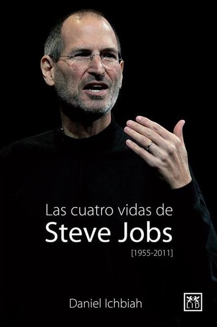 Las cuatro vidas de Steve Jobs (1955-2011)