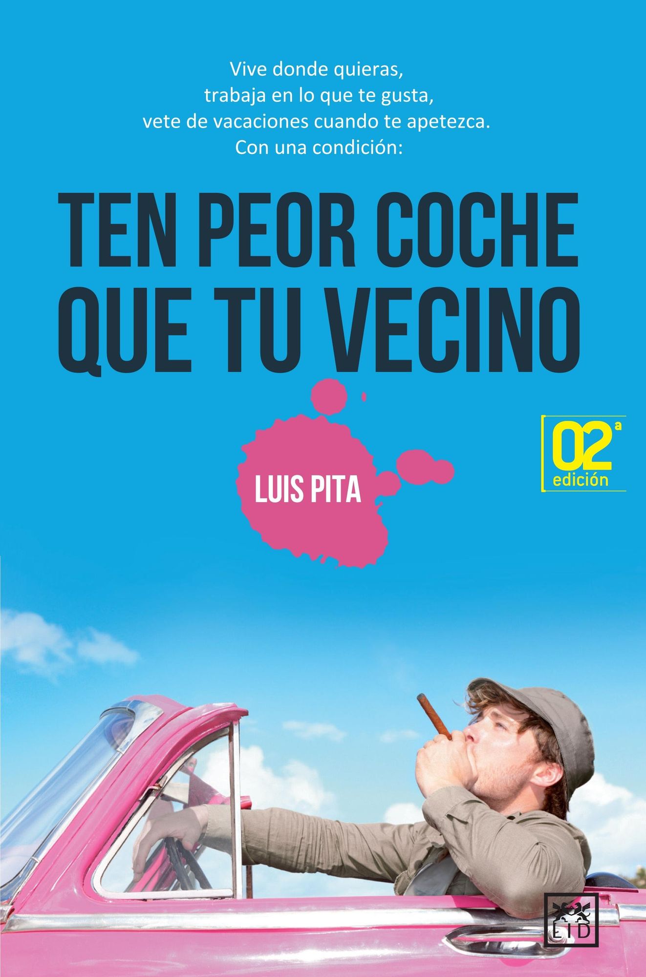 Ten peor coche que tu vecino: Vive donde quieras, trabaja en lo que te gusta, vete de vacaciones cuando te apetezca.