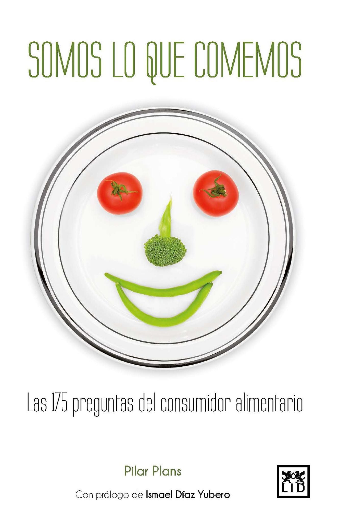 Somos lo que comemos: Las 175 preguntas del consumidor alimentario
