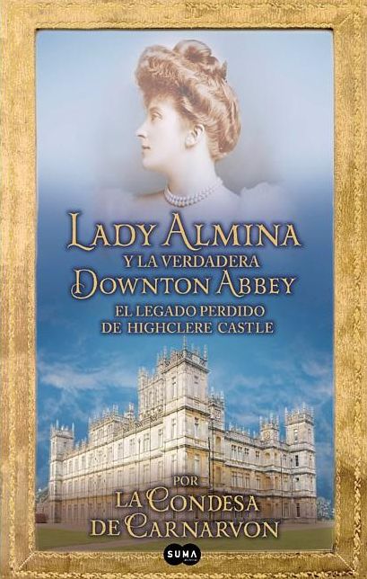 Lady Almina y la verdadera Downtown Abbey (Lady Almina and the Real Downton Abbey)