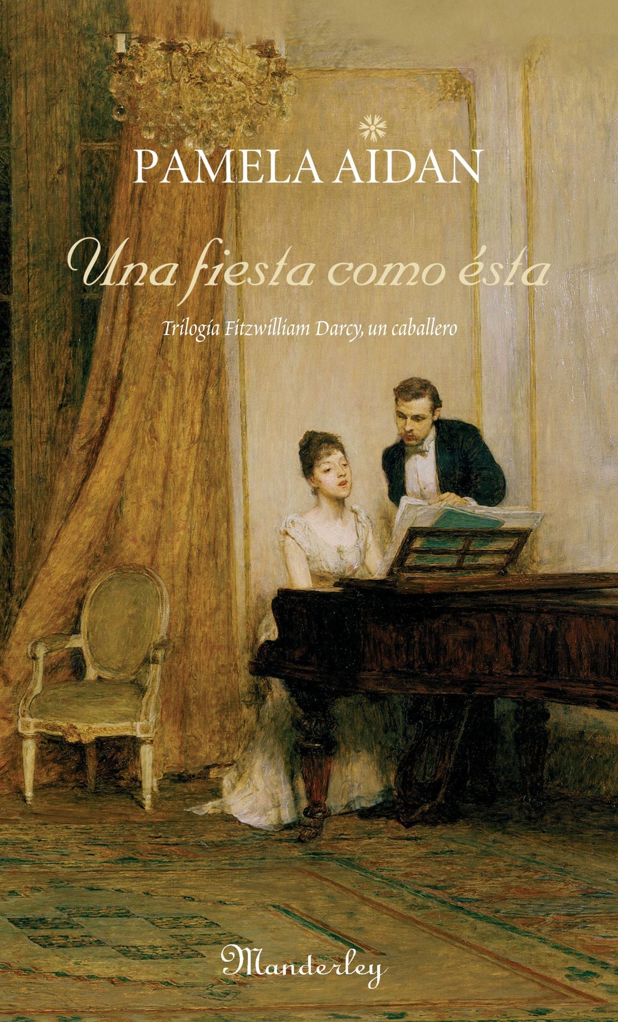 Una fiesta como ésta: Trilogía Fitzwilliam Darcy, un caballero I