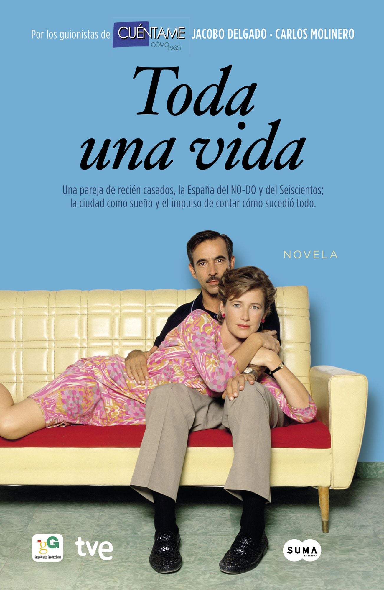 Toda una vida (novela): Una pareja de recién casados, la España del NO-DO y del seiscientos; la ciudad como sueño y el impulso de contar cómo sucedió todo