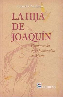 La Hija de Joaquin: Comprension de la humanidad de Maria