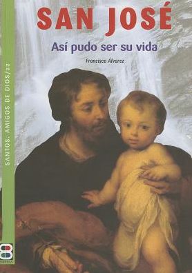 San Jose: Asi pudo ser su vida