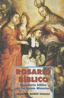 Rosario BIblico: Comentario biblico de los veinte misterios