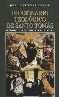 Diccionario Teologico de Santo Tomas: Textos de la ''Suma'' por orden alfabetico