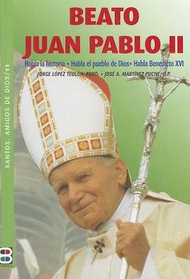 Beato Juan Pablo II: Habla la historia. Habla el Pueblo de Dios. Habla Benedicto XVI.
