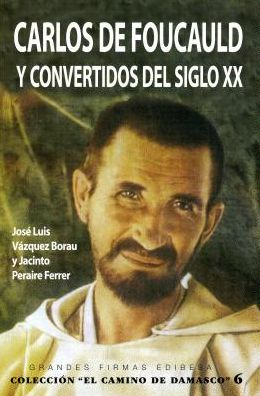 Carlos de Foucauld Y Convertidos Del Siglo Xx
