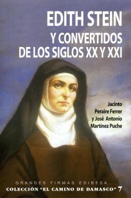 Edith Stein Y los Convertidos de los Siglos Xx Y Xxi