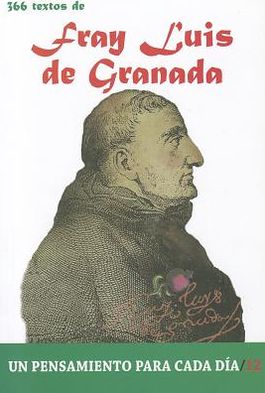 Fray Luis de Granada: 366 Textos. Un pensamiento para cada dia.