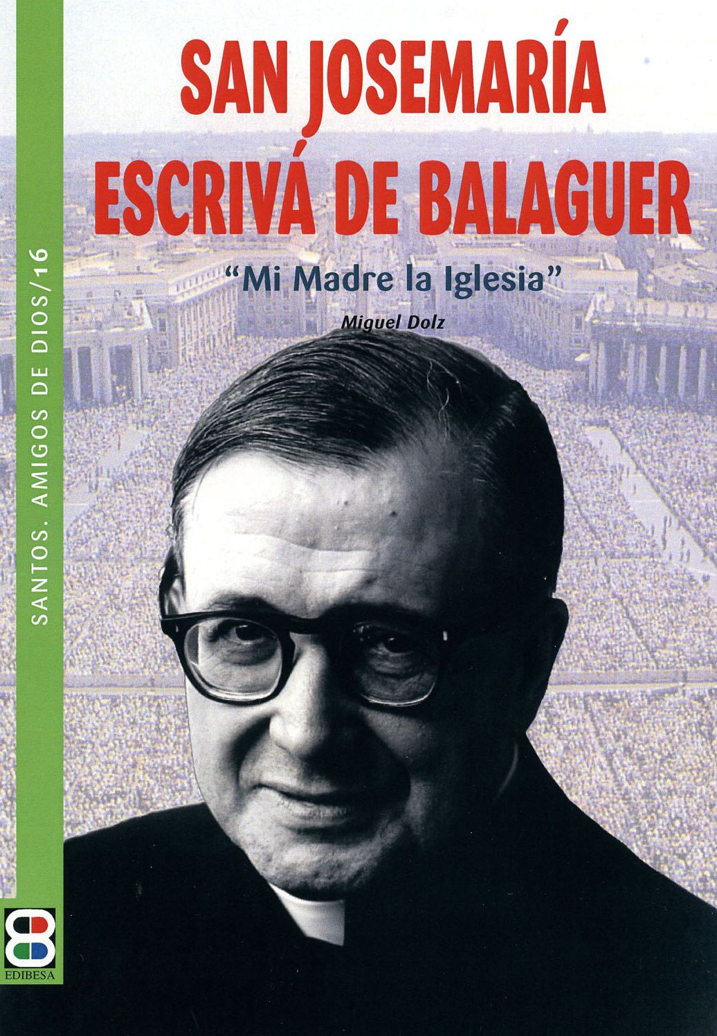 San Josemaria EscrivA de Balaguer: Mi Madre la Iglesia