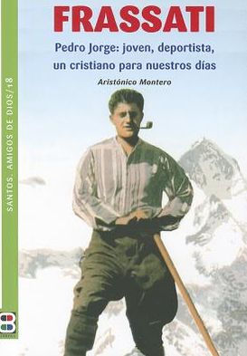 Frassati: Pedro Jorge: joven, deportista, un cristiano para nuestros dias