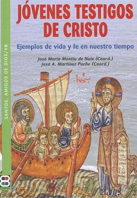 Jovenes Testigos de Cristo: Ejemplos de vida y fe en nuestro tiempo