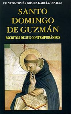Santo Domingo de Guzman: Escritos de sus contemporaneos