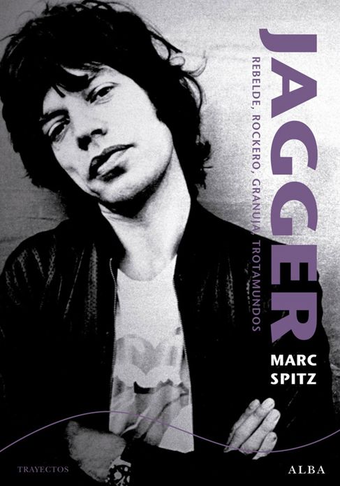 Jagger: Rebelde, rockero, granuja, trotamundos