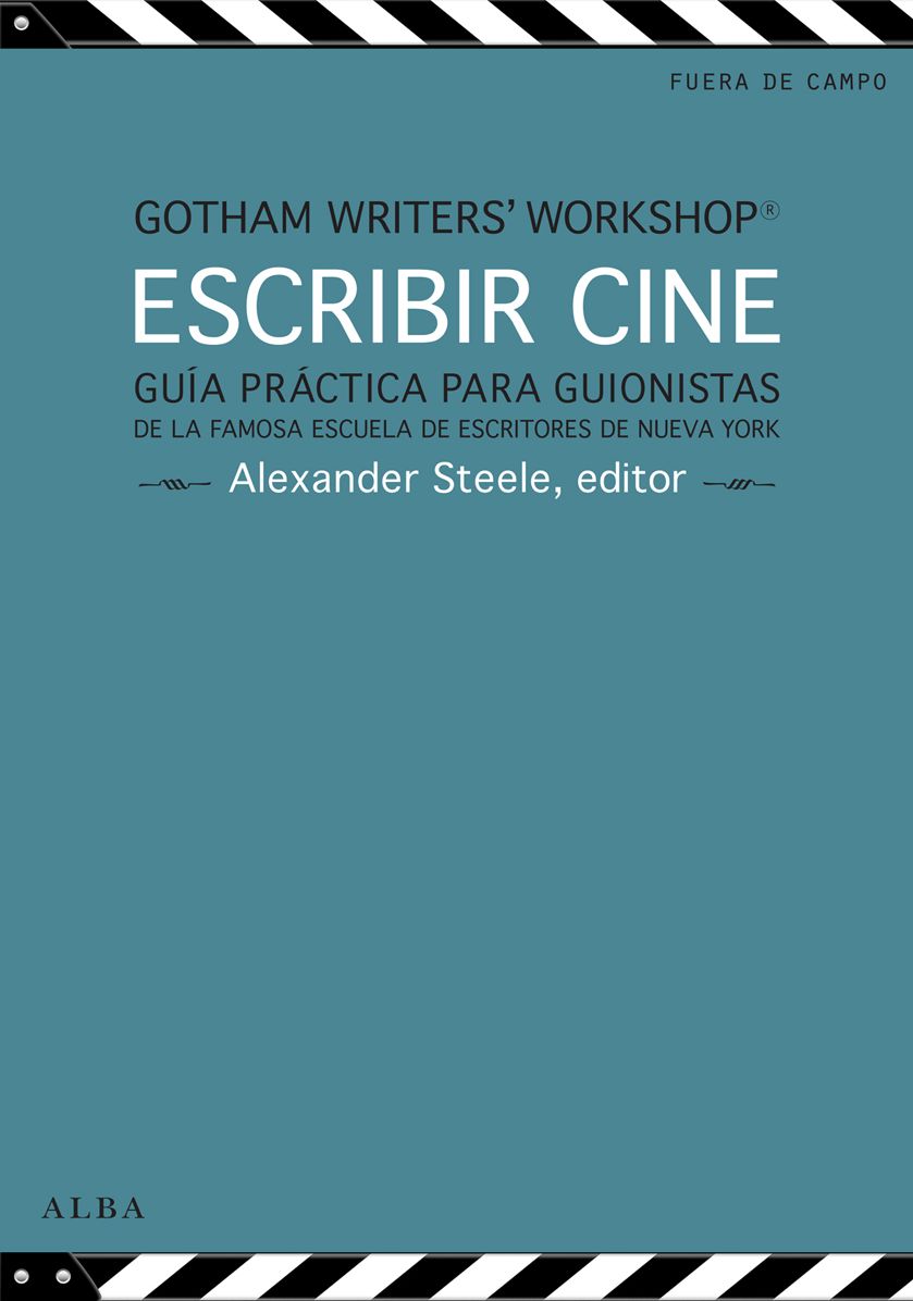 Escribir cine: Guía práctica para guionistas de la famosa escuela de escritores de Nueva York