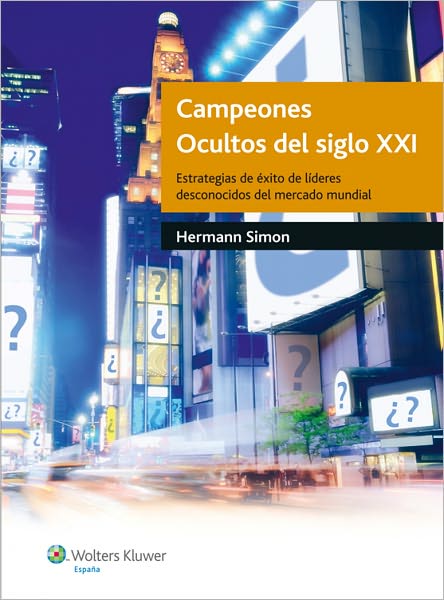 Campeones ocultos del Siglo XXI: Estrategias de éxito de líderes desconocidos del mercado mundial