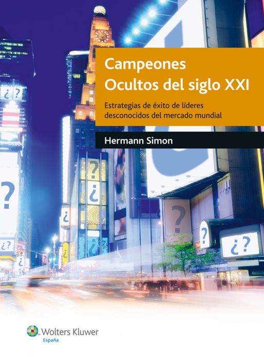 Campeones ocultos del Siglo XXI: Estrategias de éxito de líderes desconocidos del mercado mundial