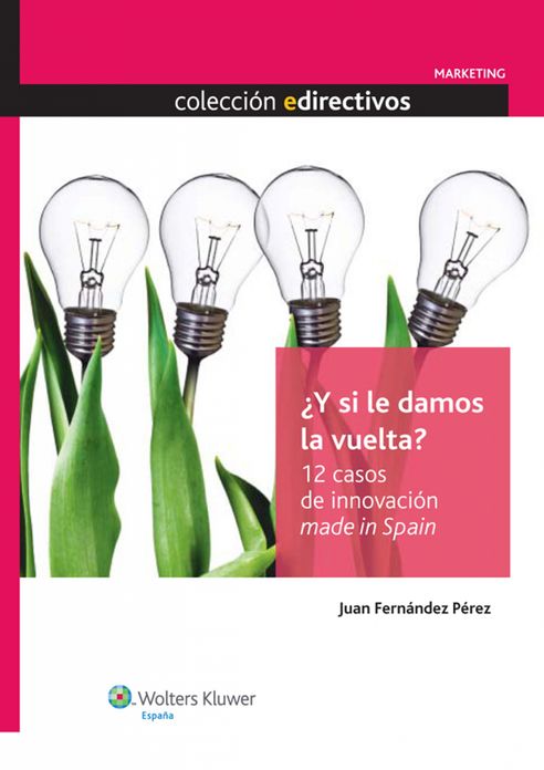 Y si le damos la vuelta? 12 casos de innovación made in Spain
